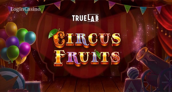 Азартное цирковое представление на барабанах нового слота Circus Fruits от студии True Lab